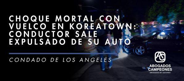 Choque mortal con vuelco en Koreatown