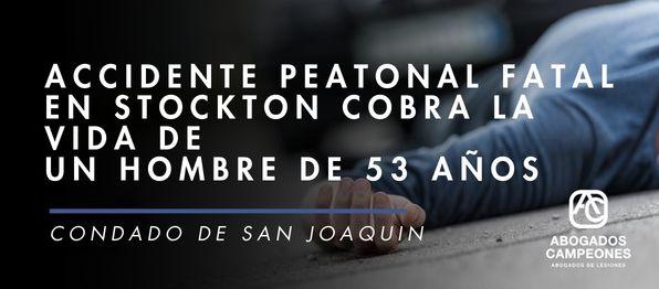 Accidente Peatonal Fatal en Stockton