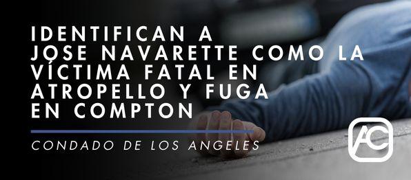Condado de Los Angeles - Identifican a Jose Navarette como la víctima fatal en atropello y fuga en Compton