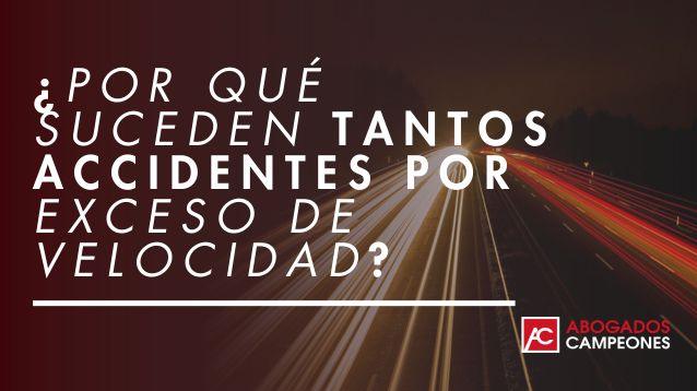 ¿Por qué suceden tantos accidentes por exceso de velocidad?