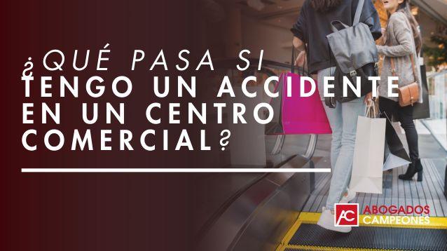 ¿Qué pasa si tengo un accidente en un centro comercial?